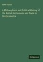 Abbé Raynal: A Philosophical and Political History of the British Settlements and Trade in North America, Buch