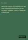 P. A. Strobel: Memorial Volume to Commemorate the Semi-centennial Anniversary of the Hartwick Lutheran Synod, of the State of New York, Buch
