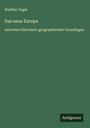 Walther Vogel: Das neue Europa, Buch