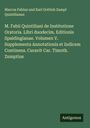 Marcus Fabius und Karl Gottlob Zumpt Quintilianus: M. Fabii Quintiliani de Institutione Oratoria. Libri duodecim. Editionis Spaldingianae. Volumen V. Supplementa Annotationis et Indicem Continens. Curavit Car. Timoth. Zumptius, Buch