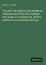 Karl Von Lemcke: Von Opitz bis Klopstock. Ein Beitrag zur Geschichte der Deutschen Dichtung. Neue Ausg. der 1. Bandes von Lemck's Geschichte der deutschen Dichtung, Buch