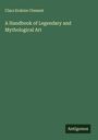 Clara Erskine Clement: A Handbook of Legendary and Mythological Art, Buch