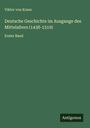 Viktor Von Kraus: Deutsche Geschichte im Ausgange des Mittelalters (1438-1519), Buch