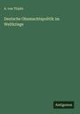 A. von Tirpitz: Deutsche Ohnmachtspolitik im Weltkriege, Buch