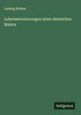 Ludwig Richter: Lebenserinnerungen eines deutschen Malers, Buch
