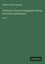 Edward Herbert Bunbury: A History of Ancient Geography Among the Greeks and Romans, Buch