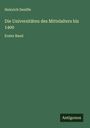Heinrich Denifle: Die Universitäten des Mittelalters bis 1400, Buch
