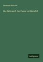 Hermann Böttcher: Der Gebrauch der Casus bei Herodot, Buch