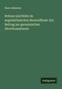 Hans Lehmann: Brünne und Helm im angelsächsischen Beowulfliede: Ein Beitrag zur germanischen Alterthumskunde, Buch
