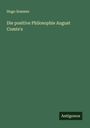 Hugo Sommer: Die positive Philosophie August Comte's, Buch