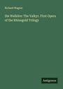 Richard Wagner: Die Walküre: The Valkyr. First Opera of the Rhinegold Trilogy, Buch