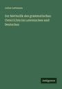 Julius Lattmann: Zur Methodik des grammatischen Unterrichts im Lateinischen und Deutschen, Buch