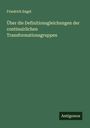 Friedrich Engel: Über die Definitionsgleichungen der continuirlichen Transformationsgruppen, Buch