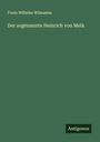Franz Wilhelm Wilmanns: Der sogenannte Heinrich von Melk, Buch