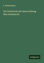 E. Wiedersheim: Die Fischzucht mit einem Anhang über Krebszucht, Buch