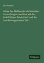 Max Pomtow: Ueber den Einfluss der altrömischen Vorstellungen vom Staat auf die Politik Kaiser Friedrichs I. und die Anschauungen seiner Zeit, Buch