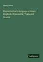 Henry Sweet: Elementarbuch des gesprochenen Englisch: Grammatik, Texte und Glossar, Buch