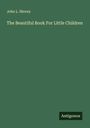 John L. Shorey: The Beautiful Book For Little Children, Buch