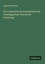 August Weismann: Die Continuität des Keimplasma's als Grundlage einer Theorie der Vererbung, Buch