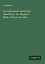 H. Düntzer: Verzeichniss der römischen Alterthümer des Museums Wallraf-Richartz in Köln, Buch