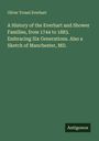 Oliver Troxel Everhart: A History of the Everhart and Shower Families, from 1744 to 1883. Embracing Six Generations. Also a Sketch of Manchester, MD., Buch