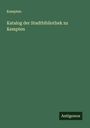 Kempten: Katalog der Stadtbibliothek zu Kempten, Buch