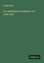 Adolph Tibus: Die Jakobipfarre in Münster von 1508-1523, Buch