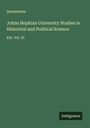 Anonymous: Johns Hopkins University Studies in Historical and Political Science, Buch