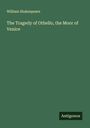 William Shakespeare: The Tragedy of Othello, the Moor of Venice, Buch
