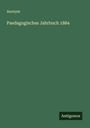 Anonym: Paedagogisches Jahrbuch 1884, Buch