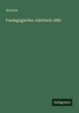 Anonym: Paedagogisches Jahrbuch 1885, Buch
