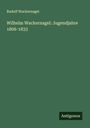Rudolf Wackernagel: Wilhelm Wackernagel: Jugendjahre 1806-1833, Buch