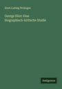 Ernst Ludwig Wolzogen: George Eliot: Eine biographisch-kritische Studie, Buch