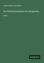 Julius Ritter Von Hauer: Die Fördermaschinen der Bergwerke, Buch