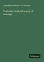 Joseph Hyrum Parry: The history and philosophy of marriage, Buch