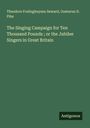 Theodore Frelinghuysen Seward: The Singing Campaign for Ten Thousand Pounds ; or the Jubilee Singers in Great Britain, Buch