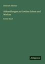 Heinrich Düntzer: Abhandlungen zu Goethes Leben und Werken, Buch