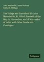 John Mandeville: The Voiage and Travaile of Sir John Maundevile, Kt. Which Treateth of the Way to Hierusalem, and of Marvayles of Indie, with Other Ilands and Countryes, Buch