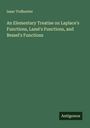 Isaac Todhunter: An Elementary Treatise on Laplace's Functions, Lamé's Functions, and Bessel's Functions, Buch
