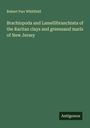 Robert Parr Whitfield: Brachiopoda and Lamellibranchiata of the Raritan clays and greensand marls of New Jersey, Buch