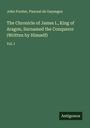 John Forster: The Chronicle of James I., King of Aragon, Surnamed the Conqueror (Written by Himself), Buch