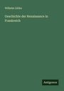Wilhelm Lübke: Geschichte der Renaissance in Frankreich, Buch