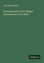 John Wesley Haley: An Examination of the Alleged Discrepancies of the Bible, Buch