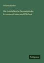 Wilhelm Fiedler: Die darstellende Geometrie der krummen Linien und Flächen, Buch