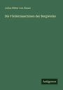 Julius Ritter Von Hauer: Die Fördermaschinen der Bergwerke, Buch