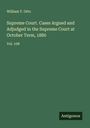 William T. Otto: Supreme Court. Cases Argued and Adjudged in the Supreme Court at October Term, 1880, Buch