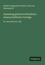 Rudolf Ludwig Karl Virchow: Sammlung gemeinverständlicher wissenschaftlicher Vorträge, Buch