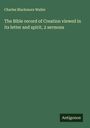 Charles Blackmore Waller: The Bible record of Creation viewed in its letter and spirit, 2 sermons, Buch