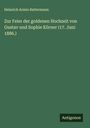 Heinrich Armin Rattermann: Zur Feier der goldenen Hochzeit von Gustav und Sophie Körner (17. Juni 1886.), Buch