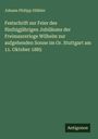 Johann Philipp Glökler: Festschrift zur Feier des fünfzigjährigen Jubiläums der Freimaurerloge Wilhelm zur aufgehenden Sonne im Or. Stuttgart am 11. Oktober 1885, Buch